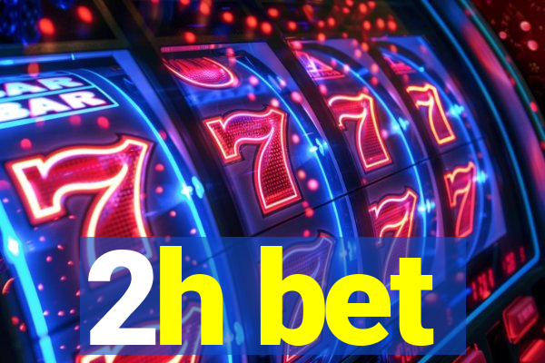 2h bet